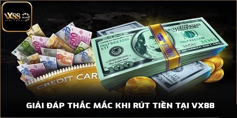 Giải đáp thắc mắc khi rút tiền tại Vx88